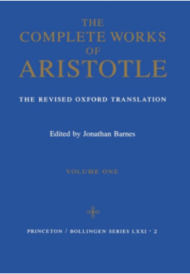The Complete Works of Aristotle (The Revised Oxford Translation)