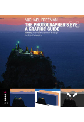 The Photographers Eye: A graphic Guide: Instantly Understand Composition & Design for Better Photography