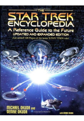 The Star Trek Encyclopedia: Reference Guide to the Future - Updated and Expanded Edition