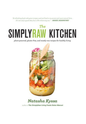 The SimplyRaw Kitchen: Plant-Powered, Gluten-Free, and Mostly Raw Recipes for Healthy Living