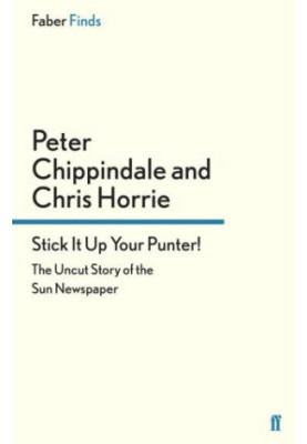 Stick it up your punter!: the uncut story of the Sun newspaper