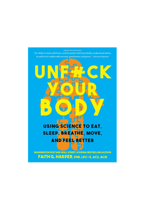 Unfuck Your Body: Using Science to Reconnect Your Body and Mind to Eat, Sleep, Breathe, Move, and Feel Better
