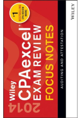 Wiley CPAexcel Exam Review 2014 Focus Notes: Auditing and Attestation
