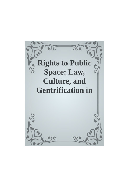 Rights to Public Space: Law, Culture, and Gentrification in the American West