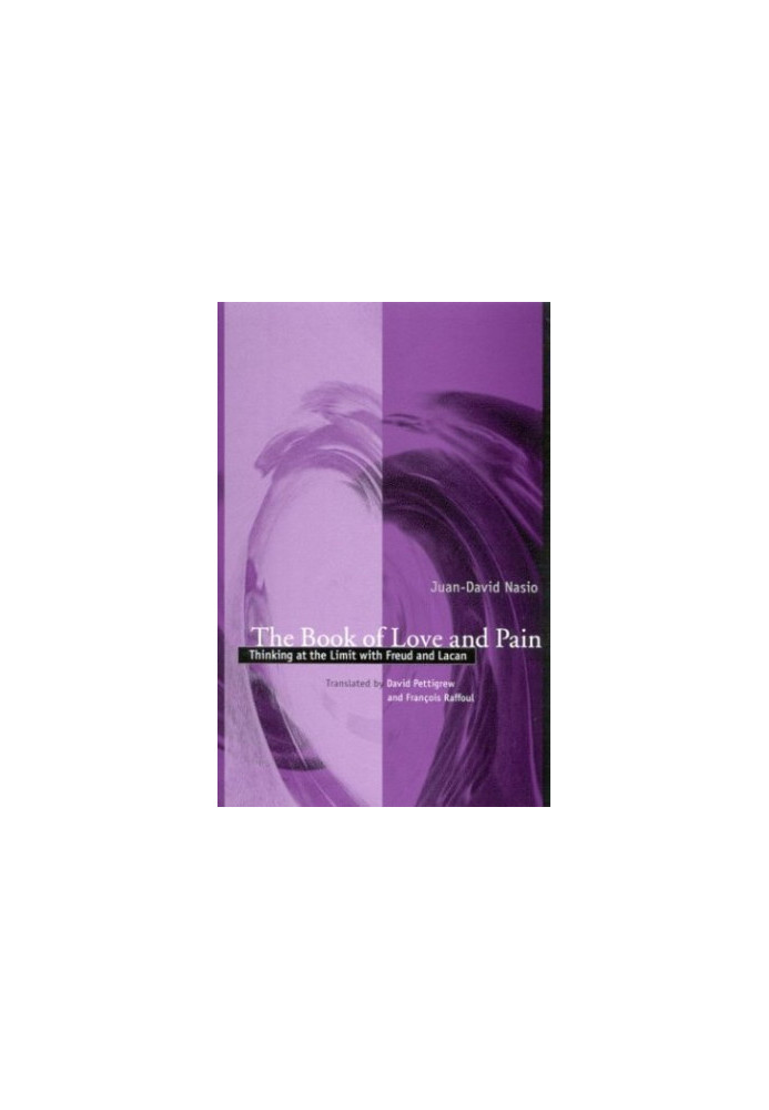 The Book of Love and Pain: Thinking at the Limit With Freud and Lacan