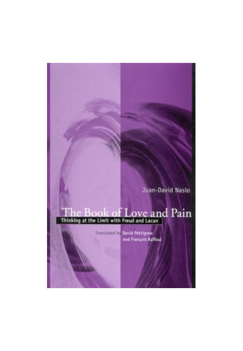The Book of Love and Pain: Thinking at the Limit With Freud and Lacan