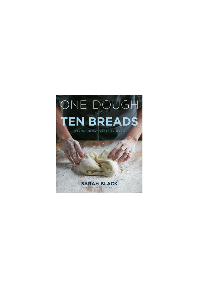 One Dough, Ten Breads • Making Great Bread by Hand
