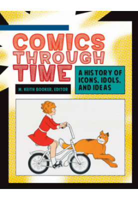 Comics through Time: A History of Icons, Idols, and Ideas