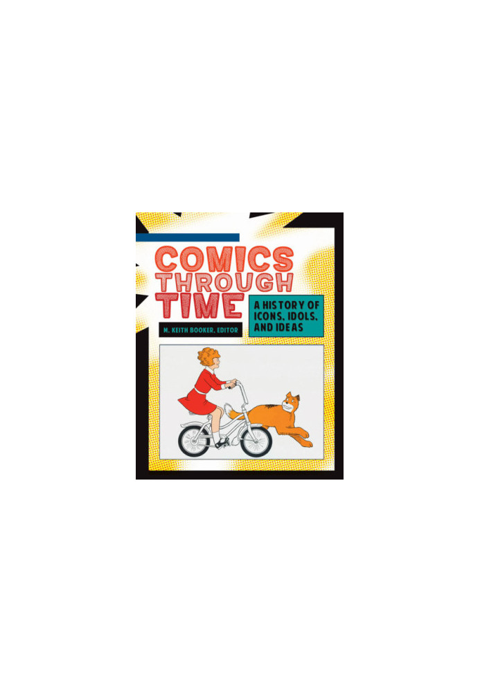 Comics through Time: A History of Icons, Idols, and Ideas