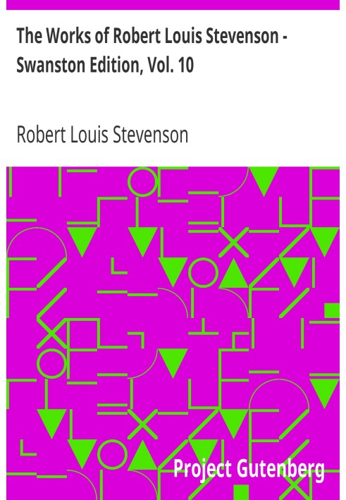 The Works of Robert Louis Stevenson - Swanston Edition, Vol. 10