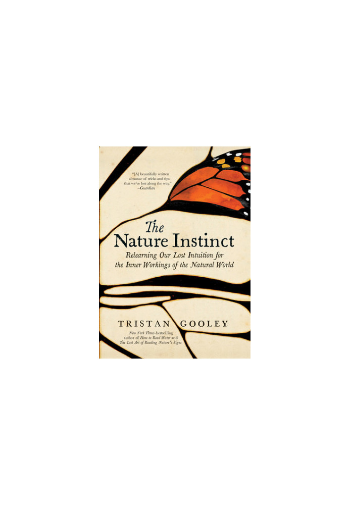 The Nature Instinct: Relearning Our Lost Intuition for the Inner Workings of the Natural World