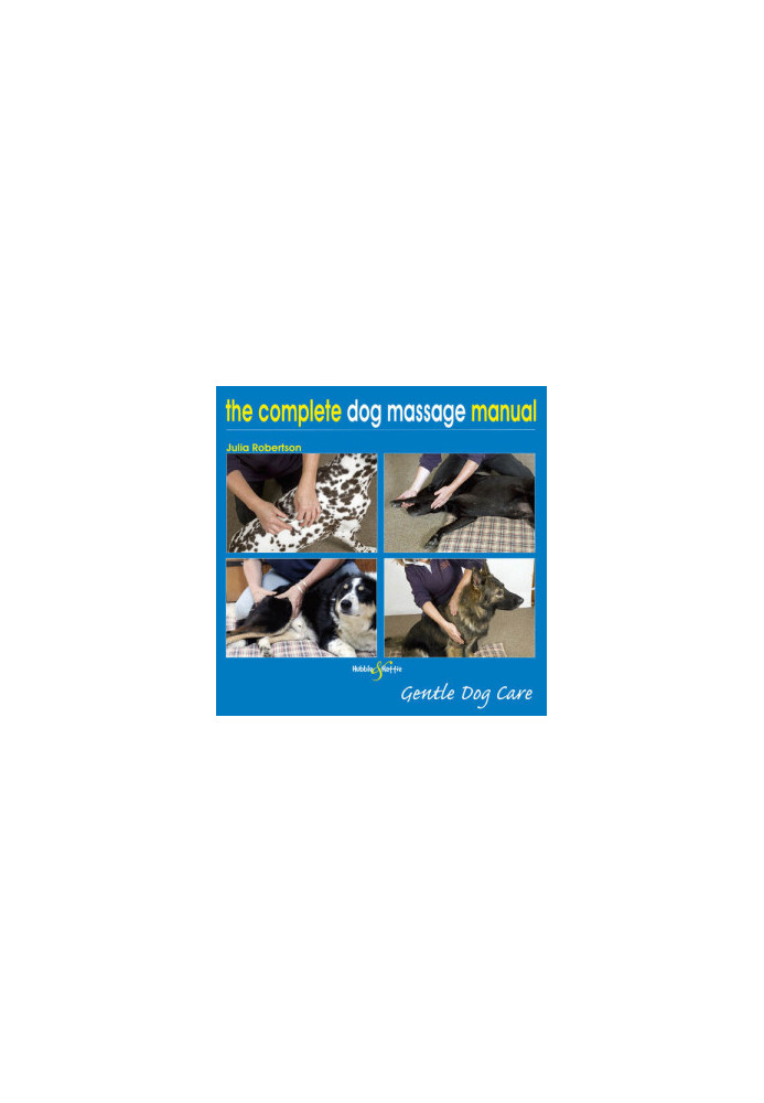 The Complete Dog Massage Manual: Gentle Dog Care