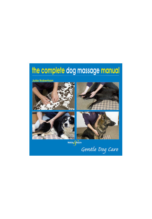 The Complete Dog Massage Manual: Gentle Dog Care
