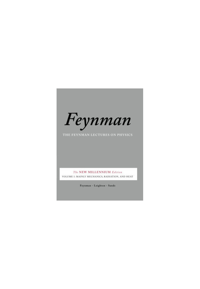 The Feynman Lectures on Physics, Vol. I: The New Millennium Edition: Mainly Mechanics, Radiation, and Heat