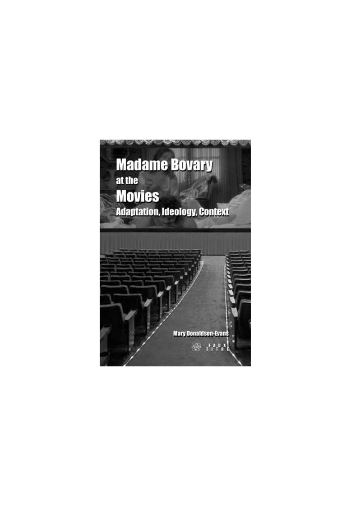 Madame Bovary at the movies : adaptation, ideology, context