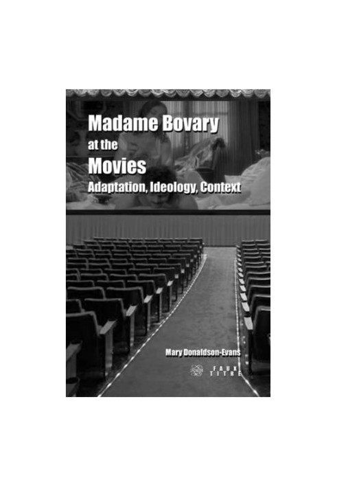 Madame Bovary at the movies : adaptation, ideology, context