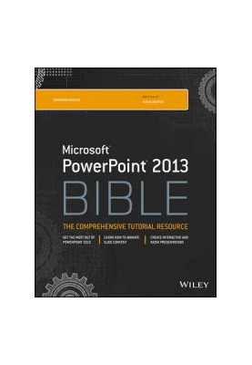 PowerPoint 2013 Bible: The Comprehensive Tutorial Resource