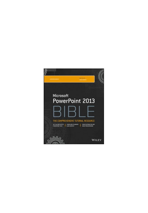 PowerPoint 2013 Bible: The Comprehensive Tutorial Resource