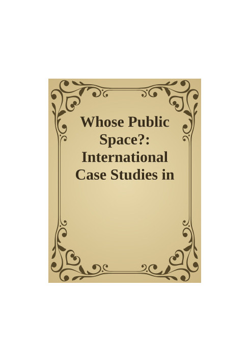Whose Public Space?: International Case Studies in Urban Design and Development