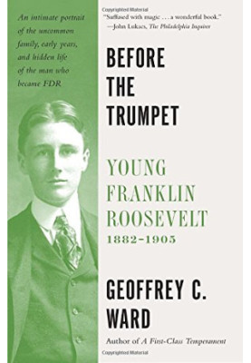 Before the trumpet : young Franklin Roosevelt, 1882-1905