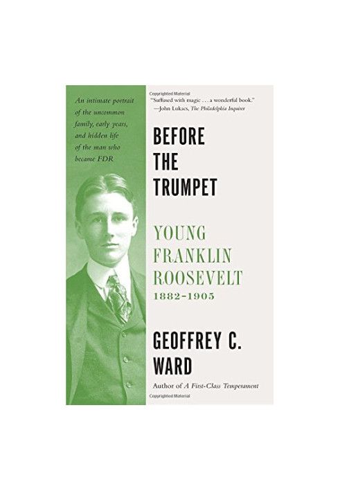 Before the trumpet : young Franklin Roosevelt, 1882-1905