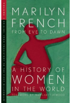 From Eve to Dawn, A History of Women in the World, Volume I: Origins: From Prehistory to the First Millennium
