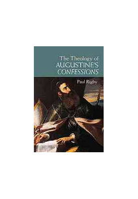 The Theology of Augustine's Confessions