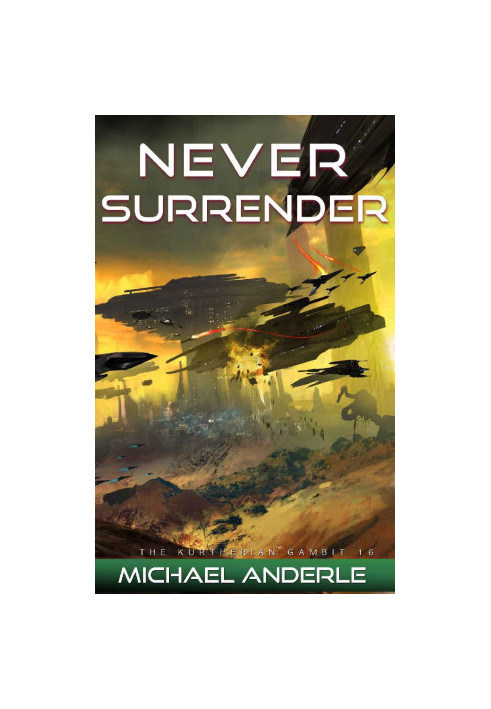 KG 16 - Never Surrender (The Kurtherian Gambit Book 16)