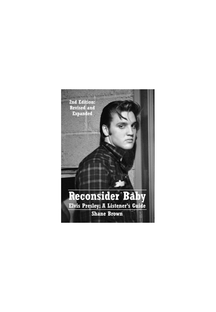 Reconsider Baby. Elvis Presley · A Listener's Guide · 2nd Edition. Revised and Expanded