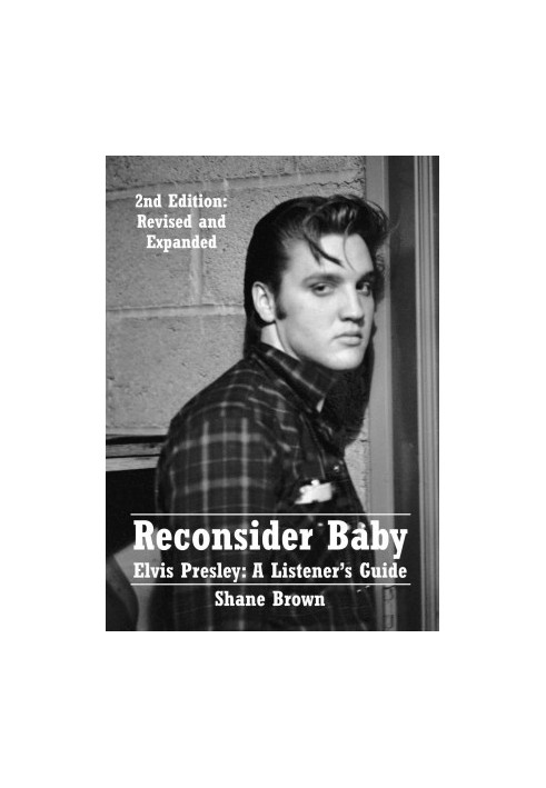 Reconsider Baby. Elvis Presley · A Listener's Guide · 2nd Edition. Revised and Expanded