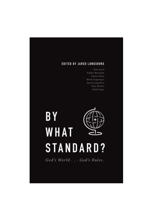 By What Standard?: God's World . . . God's Rules.