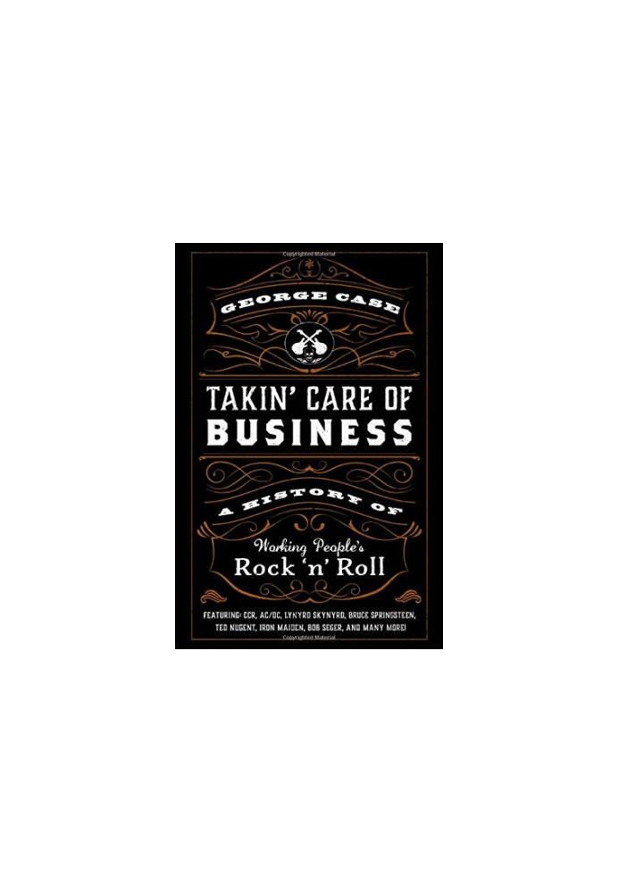 Takin' Care of Business: A History of Working People's Rock 'n' Roll