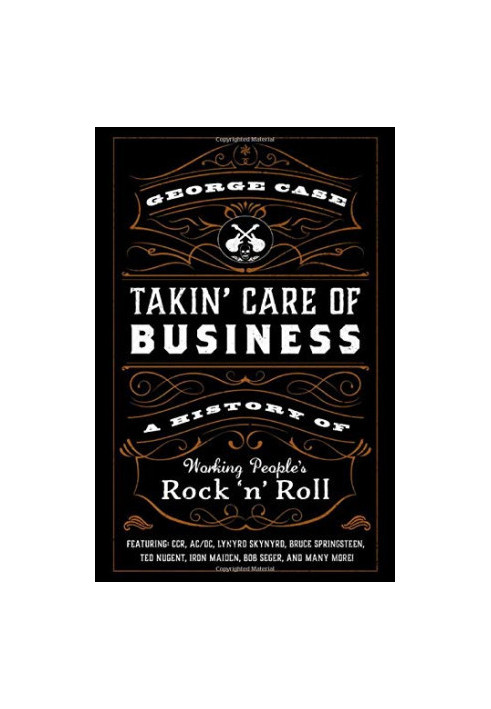 Takin' Care of Business: A History of Working People's Rock 'n' Roll