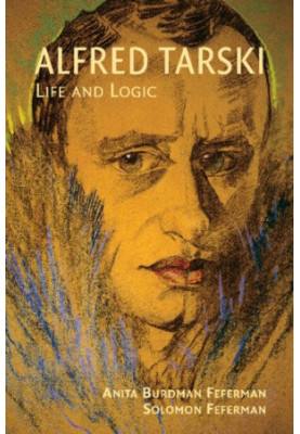 Alfred Tarski: Life and Logic