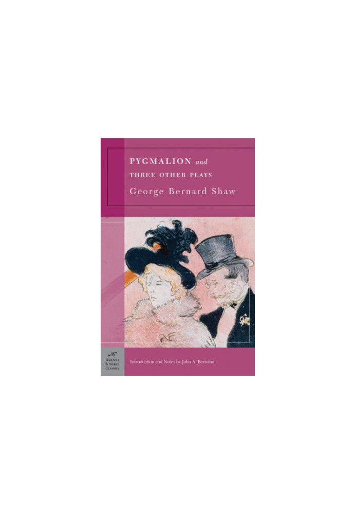 Pygmalion and Three Other Plays
