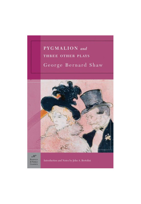 Pygmalion and Three Other Plays