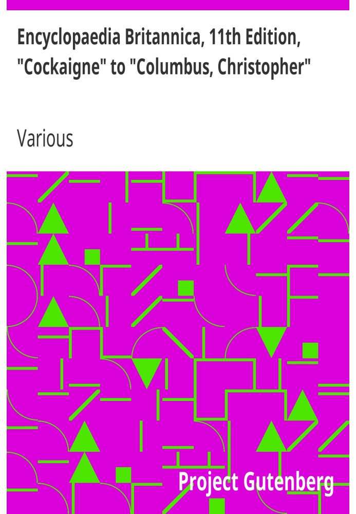 Encyclopaedia Britannica, 11th Edition, "Cockaigne" to "Columbus, Christopher" Volume 6, Slice 6