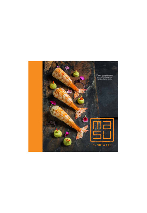 Masu : fresh, contemporary, accessible Japanese for the home cook