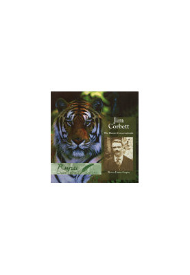 Jim Corbett : The Hunter Conservationist