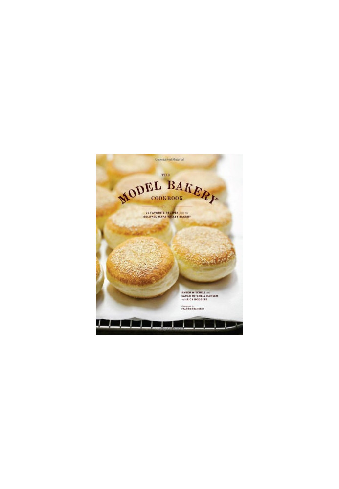 The Model Bakery Cookbook: 75 Favorite Recipes from the Beloved Napa Valley Bakery