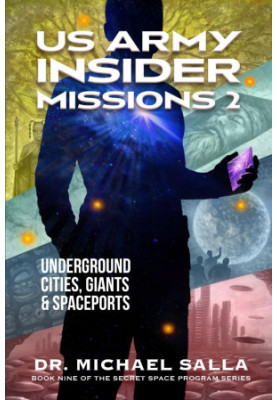US Army Insider Missions 2: Underground Cities, Giants & Spaceports (Secret Space Programs Book 9)