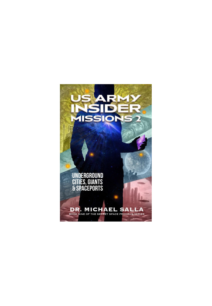 US Army Insider Missions 2: Underground Cities, Giants & Spaceports (Secret Space Programs Book 9)