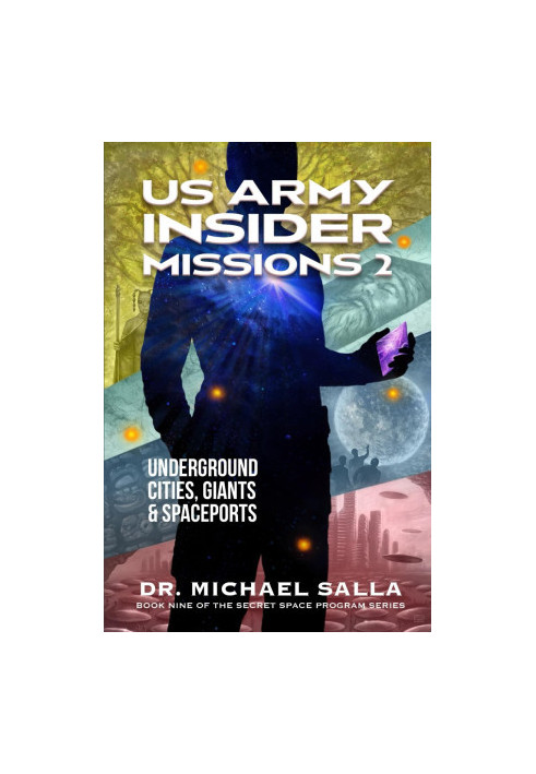 US Army Insider Missions 2: Underground Cities, Giants & Spaceports (Secret Space Programs Book 9)