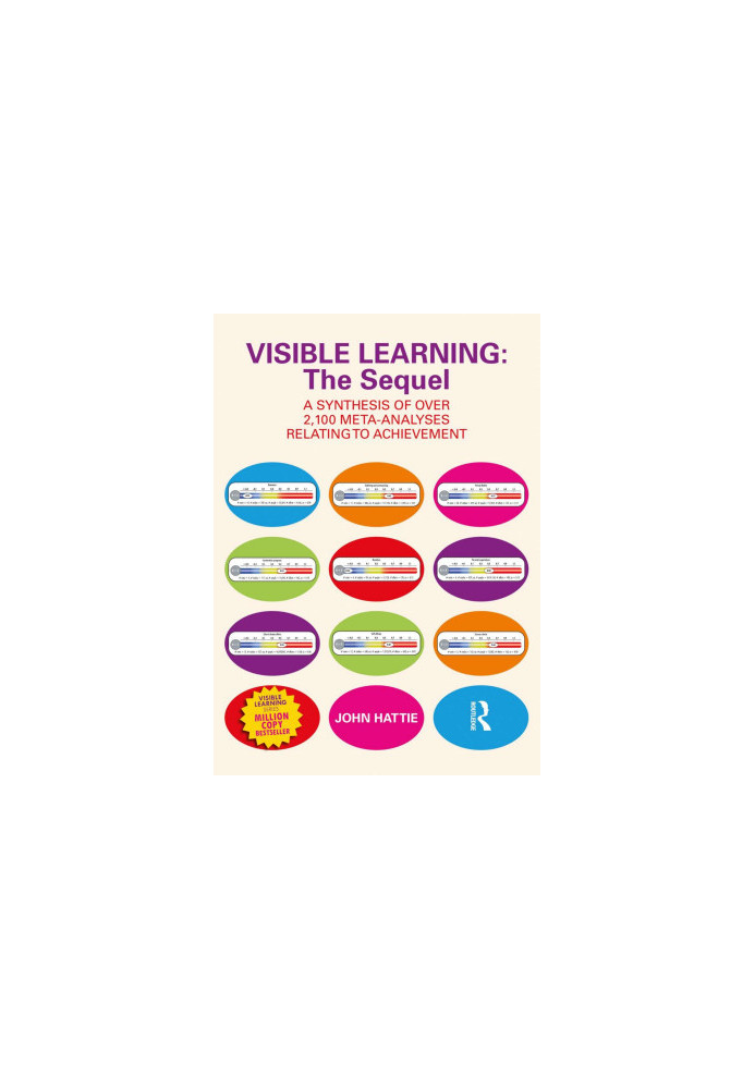 Visible Learning: The Sequel: A Synthesis of Over 2,100 Meta-Analyses Relating to Achievement