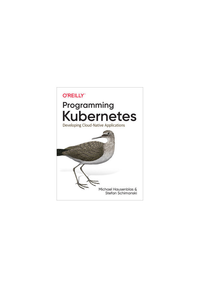Programming Kubernetes: Developing Cloud-Native Applications