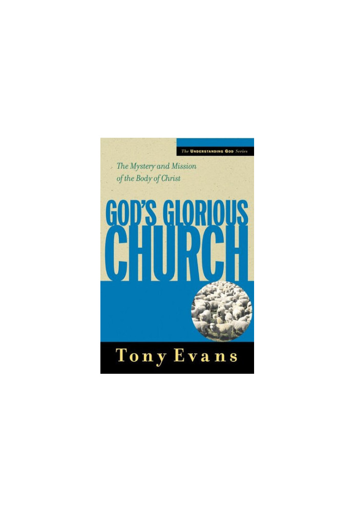 God's Glorious Church: The Mystery and Mission of the Body of Christ
