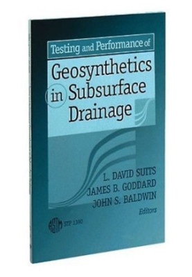 Testing and Performance of Geosynthetics in Subsurface Drainage (ASTM Special Technical Publication, 1390)