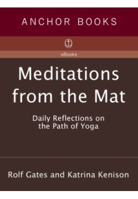 Meditations from the mat: daily reflections on the path of yoga