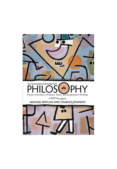Philosophy: An Innovative Introduction: Fictive Narrative, Primary Texts, and Responsive Writing
