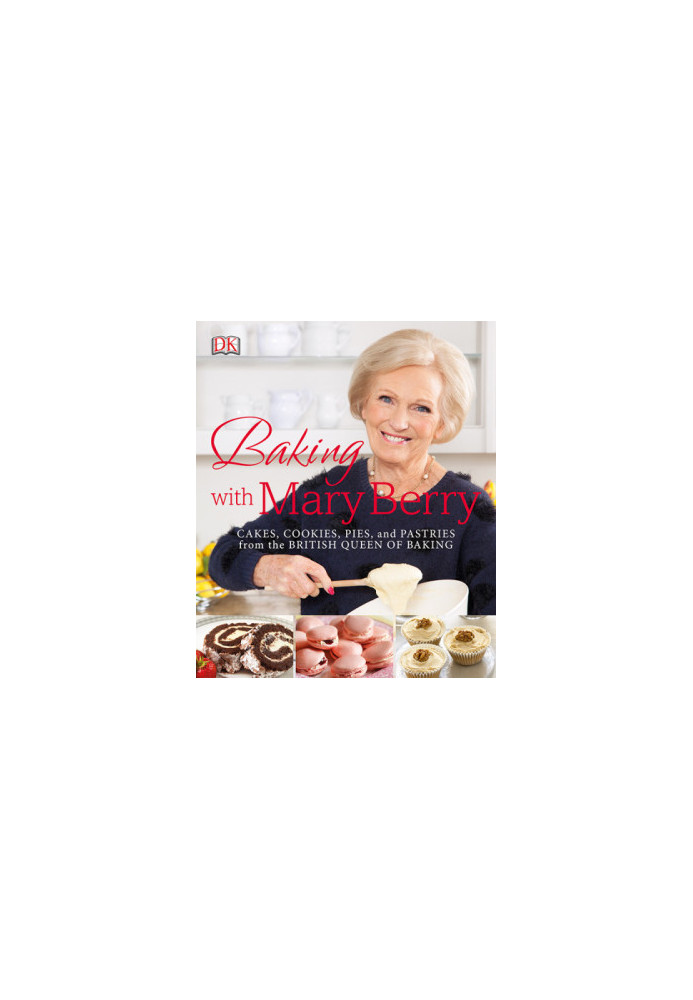 Baking with Mary Berry : Cakes, Cookies, Pies and Pastries From the British Queen of Baking